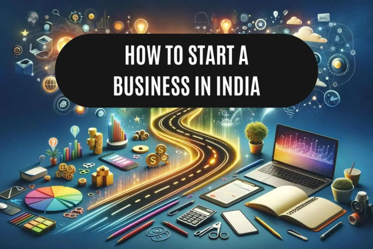 How to Start a Business in India: Essential 10 Points