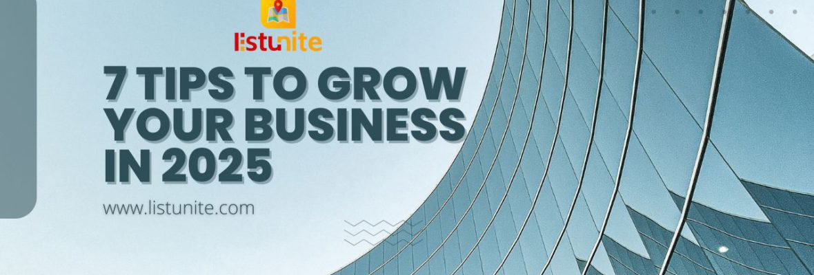 7 Tips to Grow Your Business in 2025